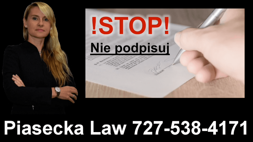 Polish Attorney Lawyer Tampa, Florida, Stop, Nie podpisuj, Agnieszka, Aga, Piasecka 
